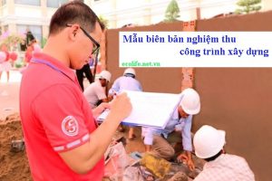 Mẫu biên bản nghiệm thu công trình xây dựng mới nhất