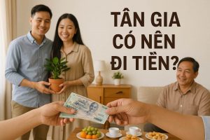 tân gia có nên đi tiền