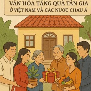 Văn hóa tặng quà tân gia ở Việt Nam và các nước châu Á